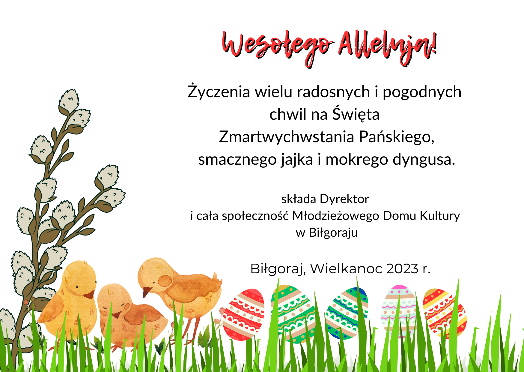 Wesołego Alleluja! - Życzenia od Dyrektora i całej społeczności  Młodzieżowego Domu Kultury w Biłgoraju, Wielkanoc 2023