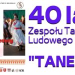 40 lat Zespołu Tańca Ludowego Tanew - plakat do wydarzenia Koncert Jubileuszowy