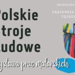 Wystawa Polskie Stroje Ludowe